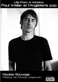 Nicolas Sauvage : Life From A Window, Paul Weller et ...